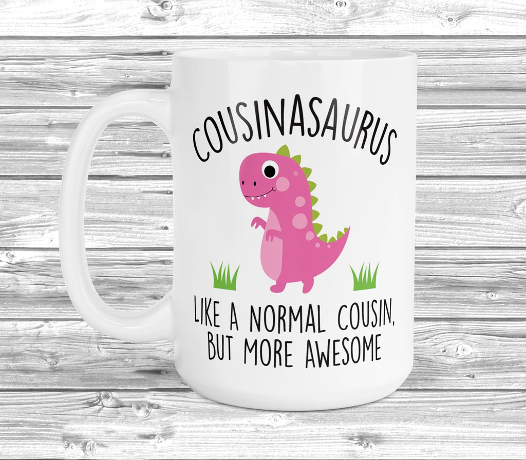 Get trendy with Cousinasaurus 11oz / 15oz Mug - Mug available at DizzyKitten. Grab yours for £4.49 today!