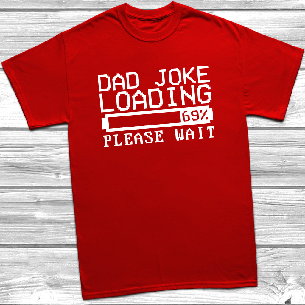 Get trendy with Dad Joke Loading T-Shirt - T-Shirt available at DizzyKitten. Grab yours for £10.45 today!