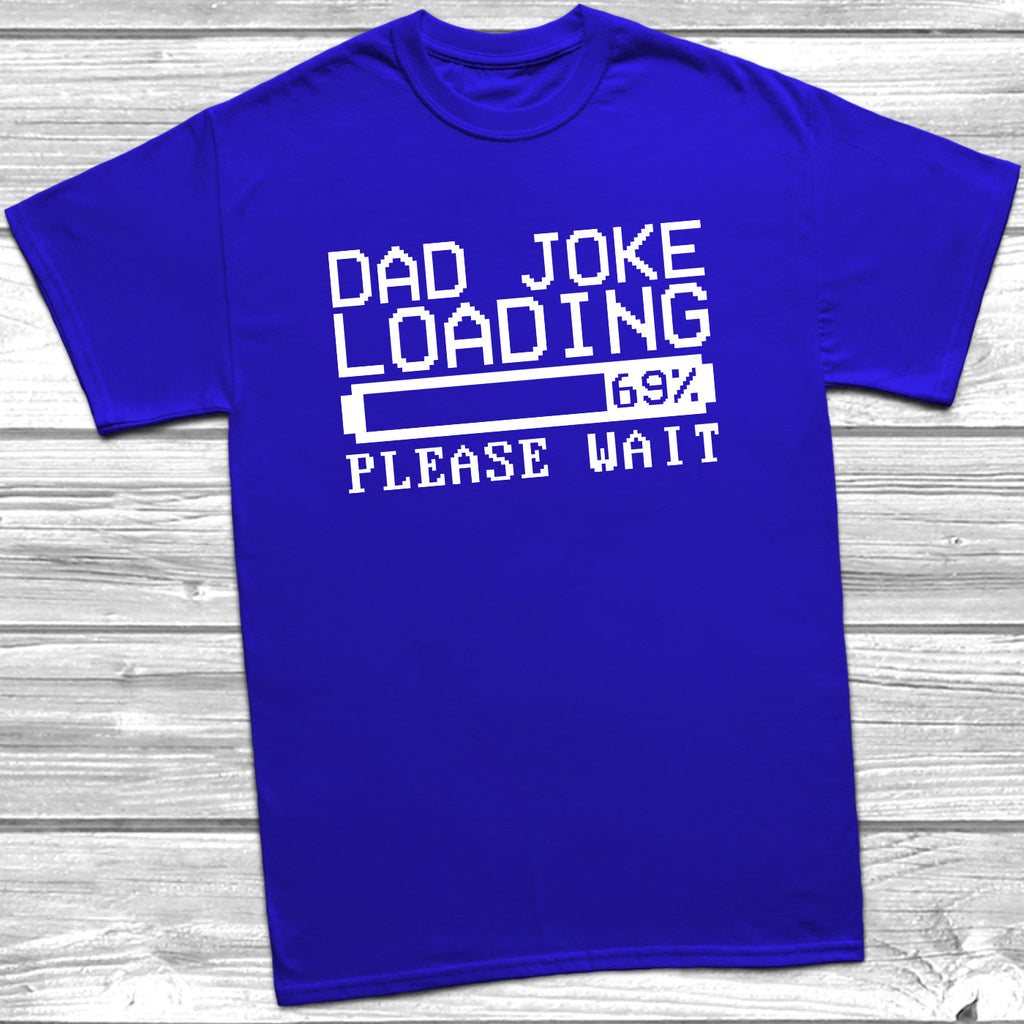 Get trendy with Dad Joke Loading T-Shirt - T-Shirt available at DizzyKitten. Grab yours for £10.45 today!
