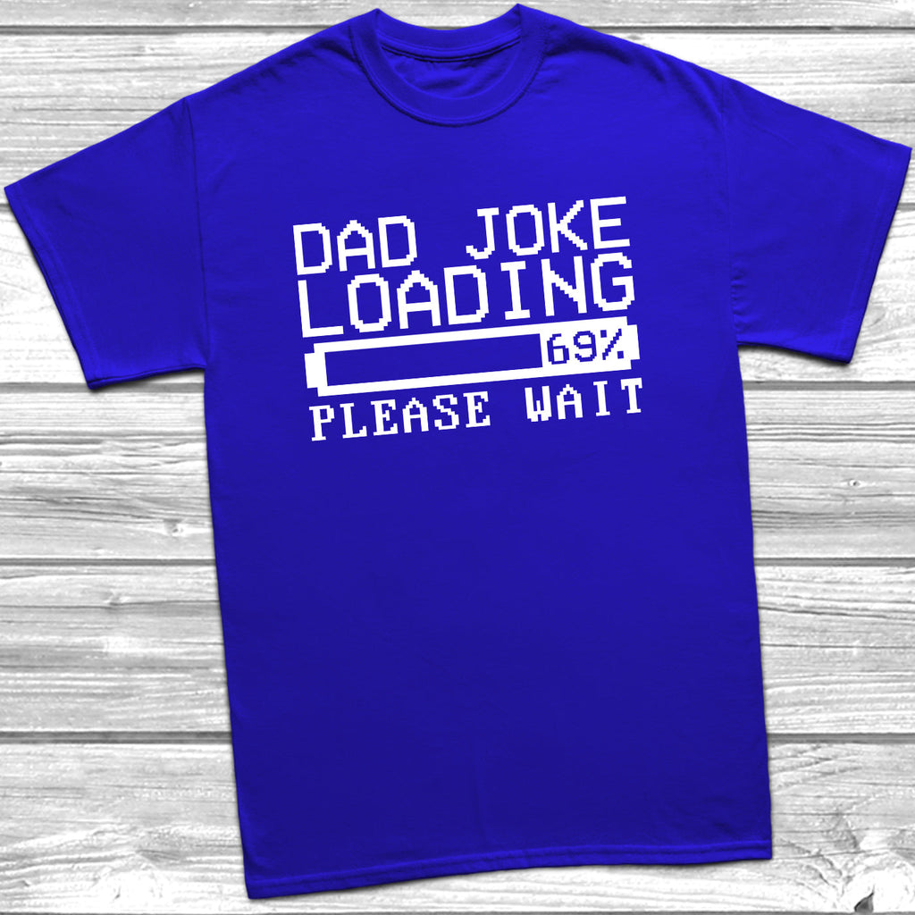 Get trendy with Dad Joke Loading T-Shirt - T-Shirt available at DizzyKitten. Grab yours for £9.95 today!