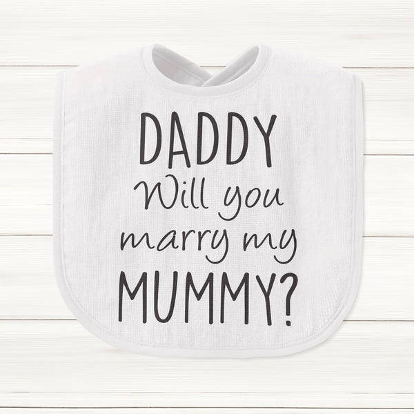 Daddy Will You Marry My Mummy? Baby Bib - DizzyKitten