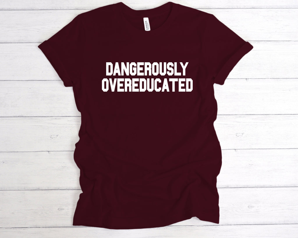Get trendy with Dangerously Overeducated T-Shirt - T-Shirt available at DizzyKitten. Grab yours for £12.49 today!