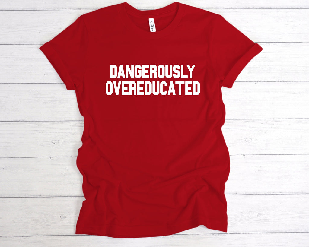 Get trendy with Dangerously Overeducated T-Shirt - T-Shirt available at DizzyKitten. Grab yours for £12.99 today!