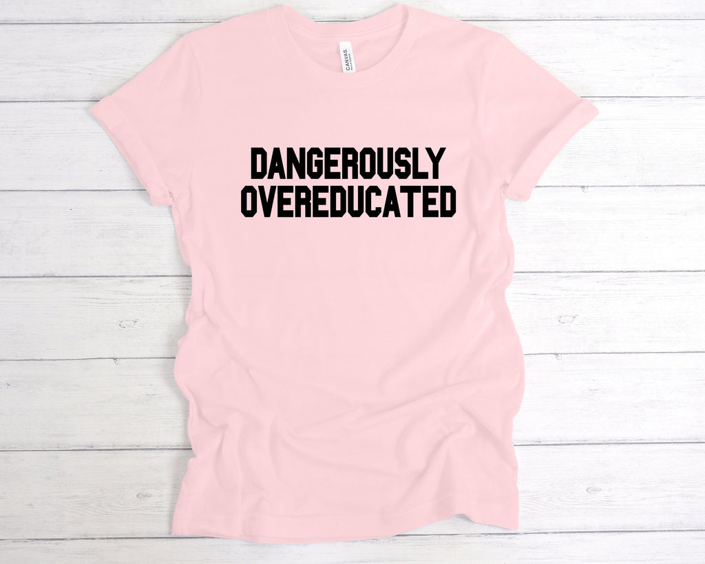 Get trendy with Dangerously Overeducated T-Shirt - T-Shirt available at DizzyKitten. Grab yours for £12.99 today!