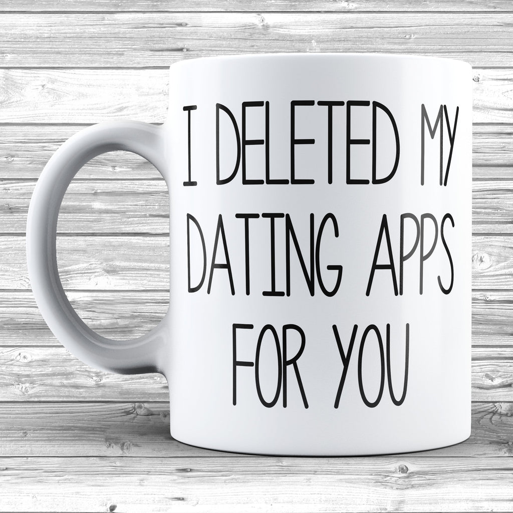 Get trendy with I Deleted My Dating Apps For You Mug - Mug available at DizzyKitten. Grab yours for £9.95 today!