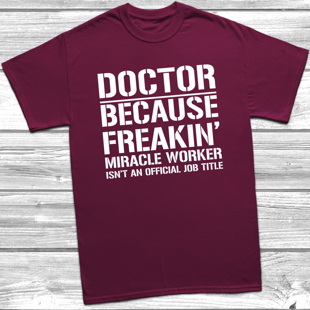 Get trendy with Doctor Because Miracle Worker Official Job Title T-Shirt - T-Shirt available at DizzyKitten. Grab yours for £8.99 today!