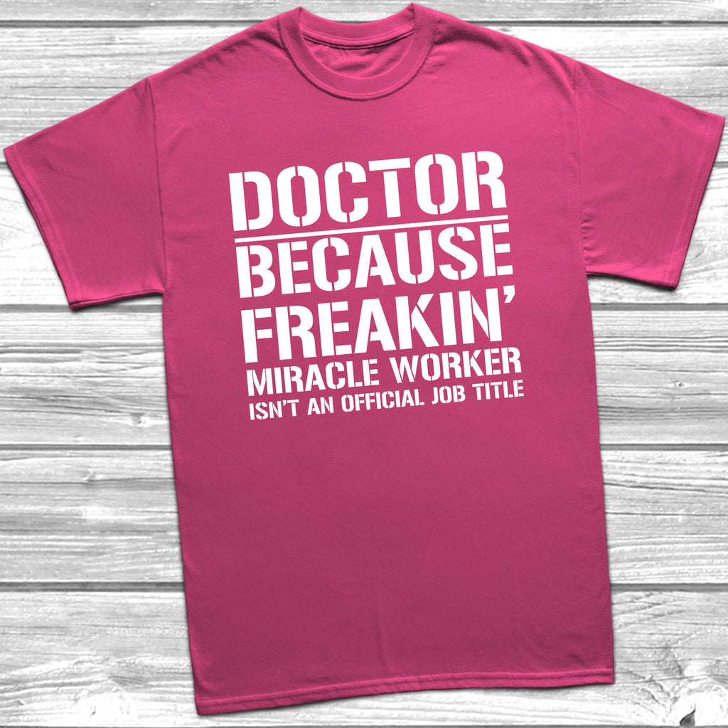 Get trendy with Doctor Because Miracle Worker Official Job Title T-Shirt - T-Shirt available at DizzyKitten. Grab yours for £9.49 today!