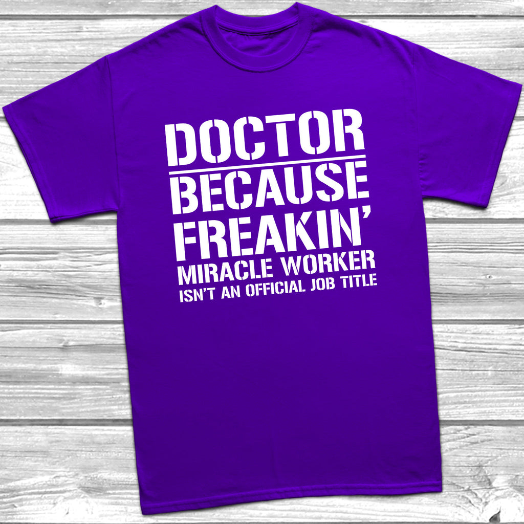 Get trendy with Doctor Because Miracle Worker Official Job Title T-Shirt - T-Shirt available at DizzyKitten. Grab yours for £9.49 today!