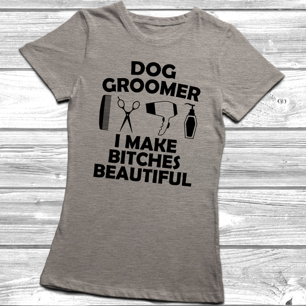 Get trendy with Dog Groomer I Make Bitches Beautiful T-Shirt - T-Shirt available at DizzyKitten. Grab yours for £10.45 today!