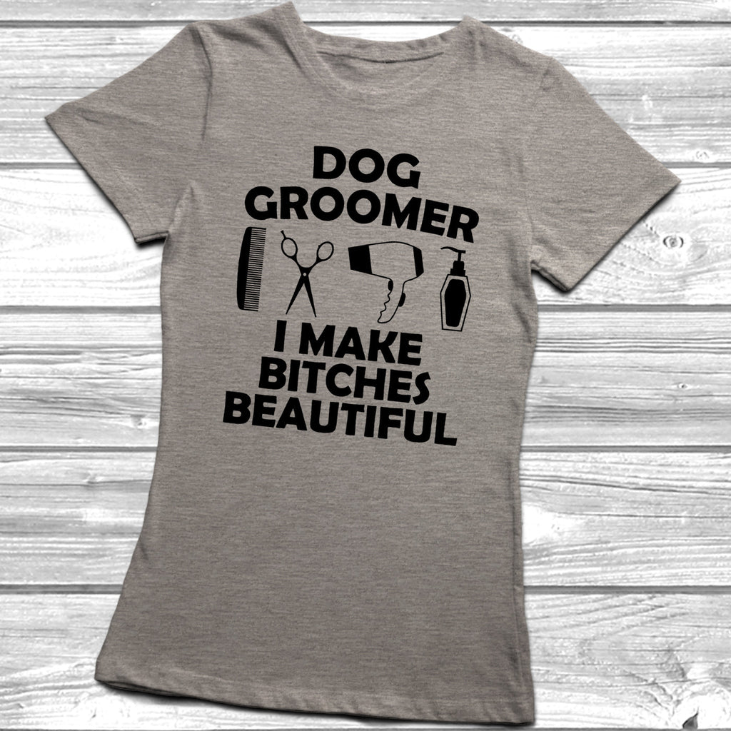 Get trendy with Dog Groomer I Make Bitches Beautiful T-Shirt - T-Shirt available at DizzyKitten. Grab yours for £9.95 today!