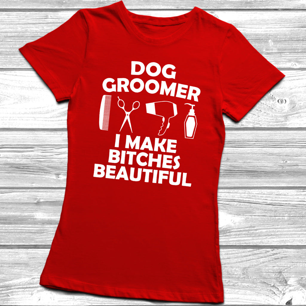 Get trendy with Dog Groomer I Make Bitches Beautiful T-Shirt - T-Shirt available at DizzyKitten. Grab yours for £10.45 today!