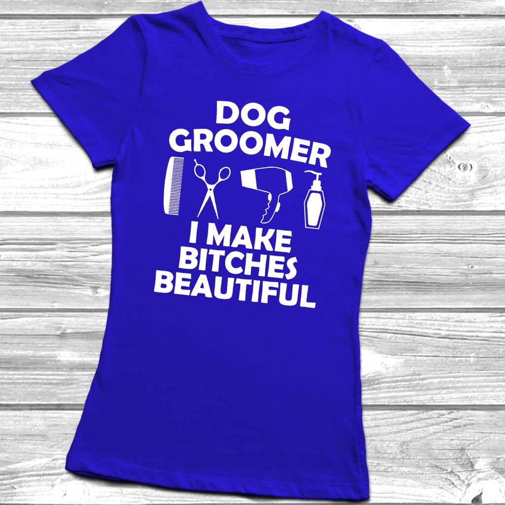 Get trendy with Dog Groomer I Make Bitches Beautiful T-Shirt - T-Shirt available at DizzyKitten. Grab yours for £10.45 today!