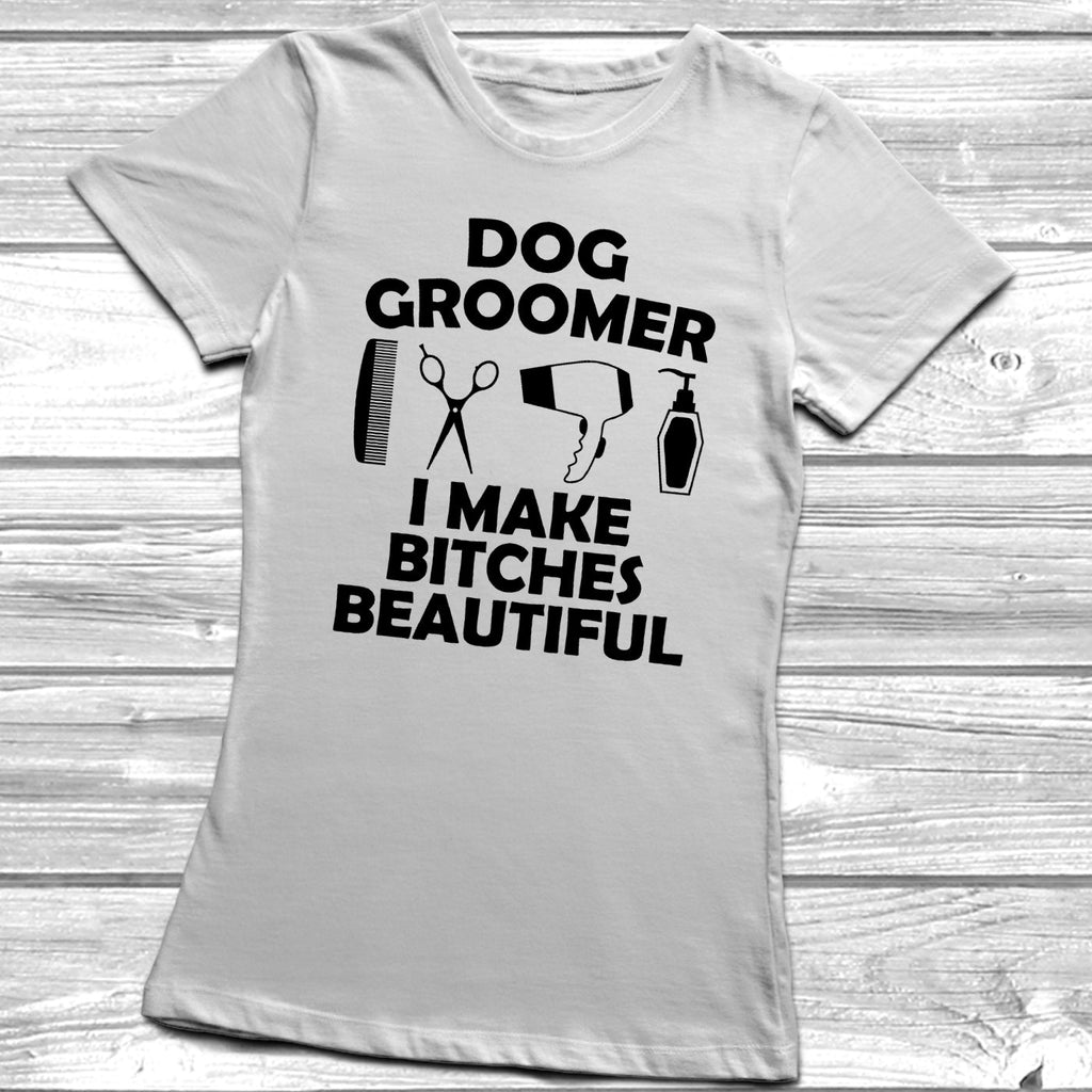 Get trendy with Dog Groomer I Make Bitches Beautiful T-Shirt - T-Shirt available at DizzyKitten. Grab yours for £10.45 today!