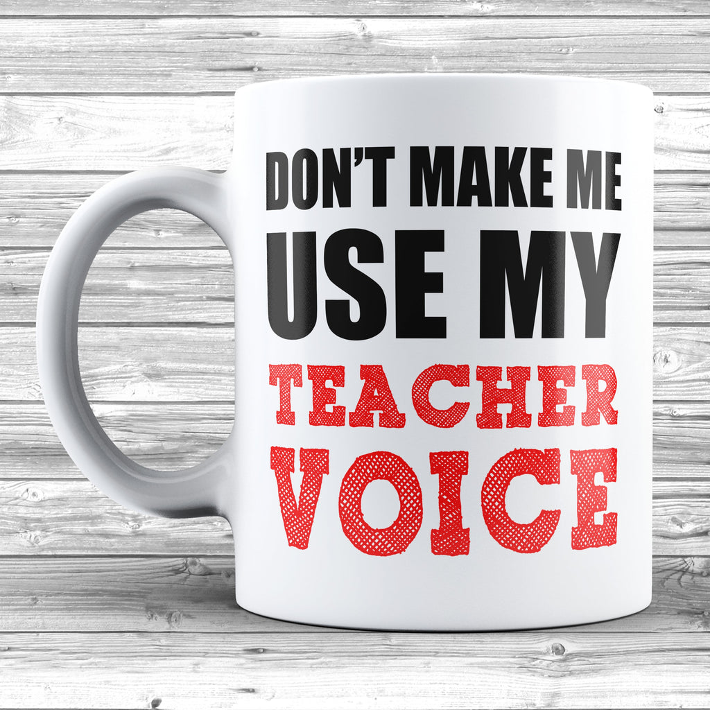 Get trendy with Don't Make Me Use My Teacher Voice Mug - Mug available at DizzyKitten. Grab yours for £8.95 today!
