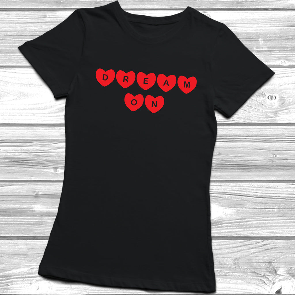 Get trendy with Dream On T-Shirt - T-Shirt available at DizzyKitten. Grab yours for £11.45 today!