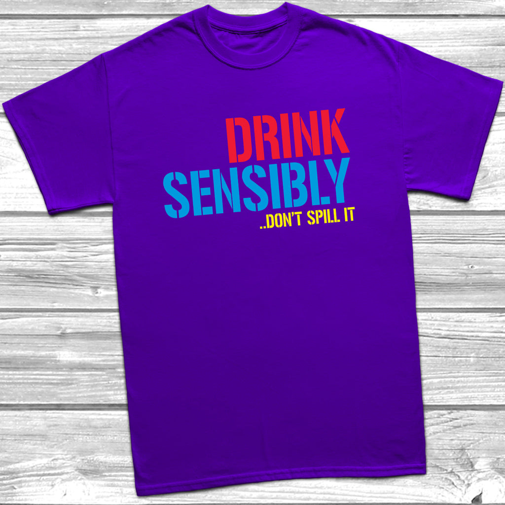 Get trendy with Drink Sensibly Don't Spill It T-Shirt - T-Shirt available at DizzyKitten. Grab yours for £10.49 today!