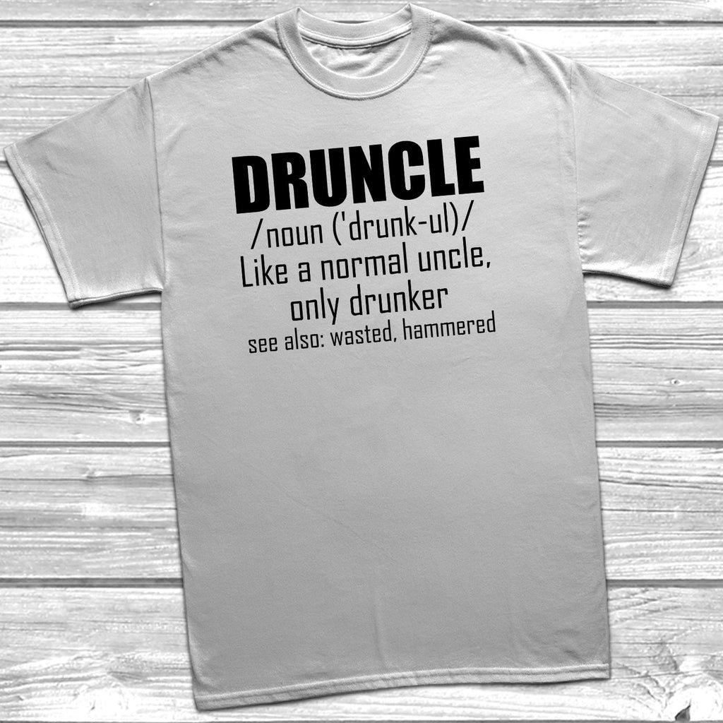Get trendy with Druncle Noun T-Shirt - T-Shirt available at DizzyKitten. Grab yours for £10.45 today!
