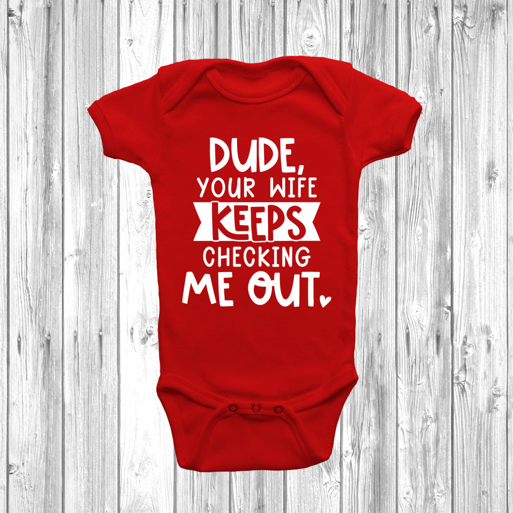 Get trendy with Dude Your Wife Keeps Checking Me Out Baby Grow - Baby Grow available at DizzyKitten. Grab yours for £7.45 today!