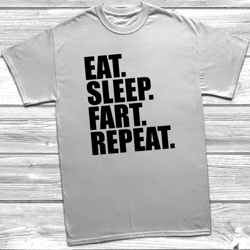 Get trendy with Eat Sleep Fart Repeat T-Shirt - T-Shirt available at DizzyKitten. Grab yours for £9.49 today!