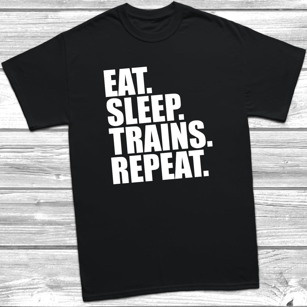 Get trendy with Eat Sleep Trains Repeat T-Shirt - T-Shirt available at DizzyKitten. Grab yours for £8.99 today!