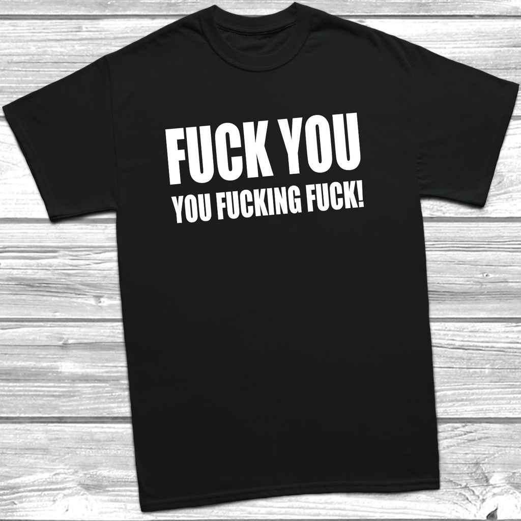 Get trendy with Fuck You T-Shirt - T-Shirt available at DizzyKitten. Grab yours for £9.49 today!