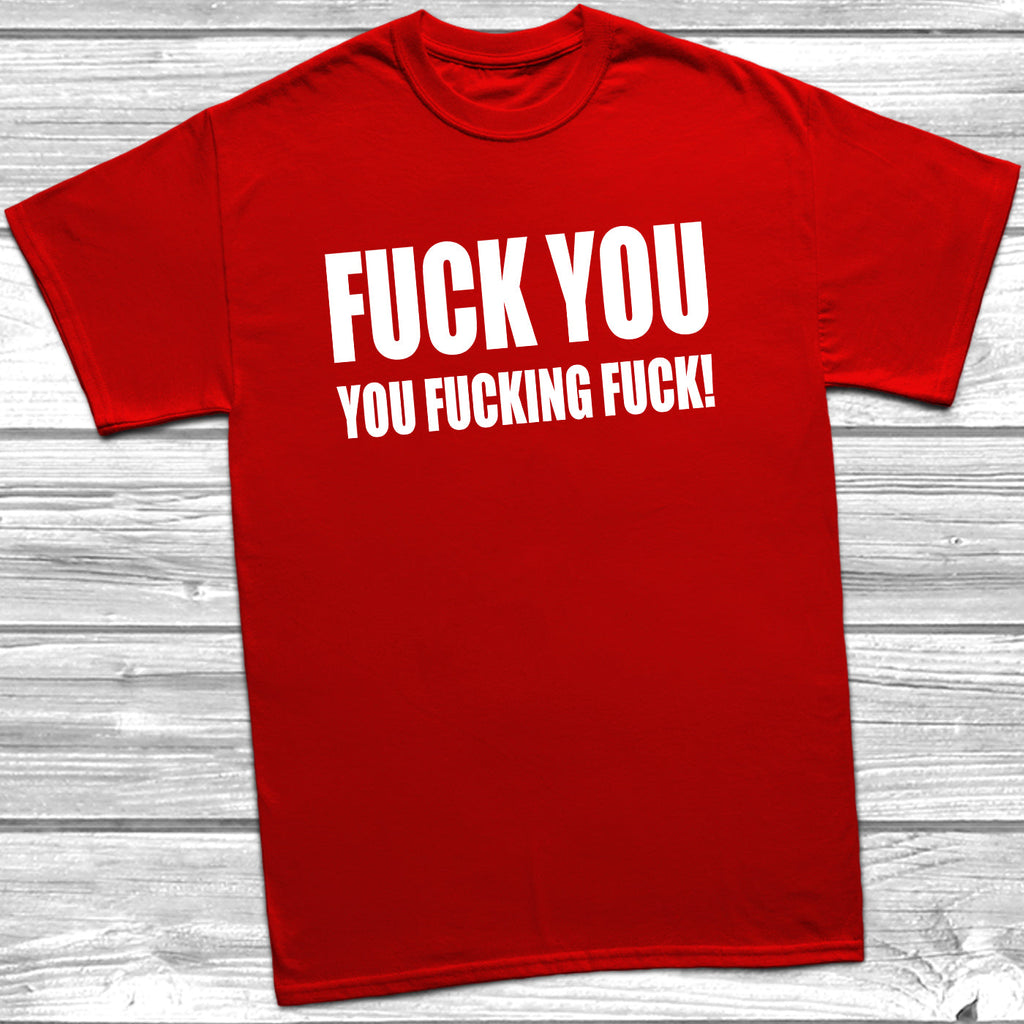 Get trendy with Fuck You T-Shirt - T-Shirt available at DizzyKitten. Grab yours for £9.49 today!