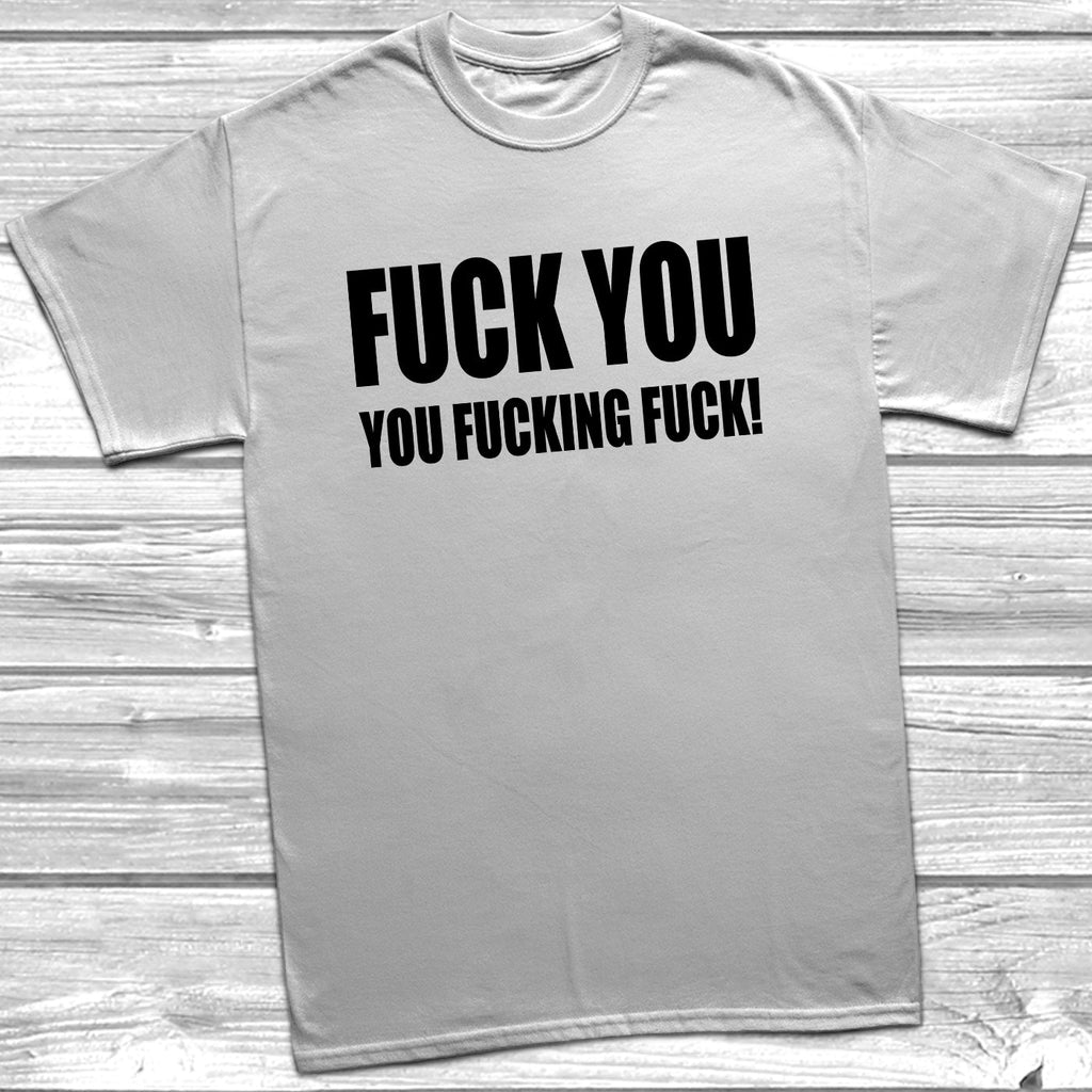 Get trendy with Fuck You T-Shirt - T-Shirt available at DizzyKitten. Grab yours for £9.99 today!