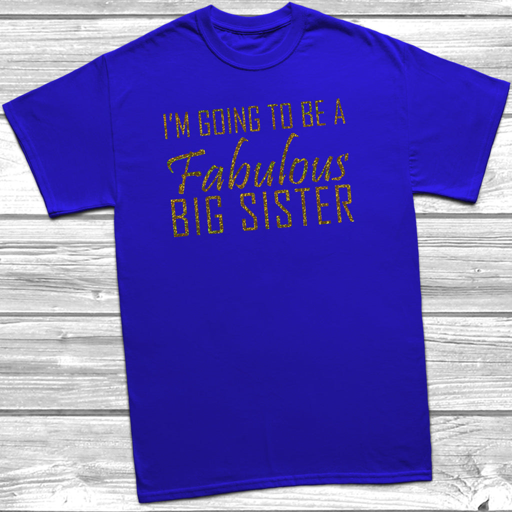Get trendy with I'm Going To Be A Fabulous Big Sister T-Shirt - T-Shirt available at DizzyKitten. Grab yours for £9.45 today!