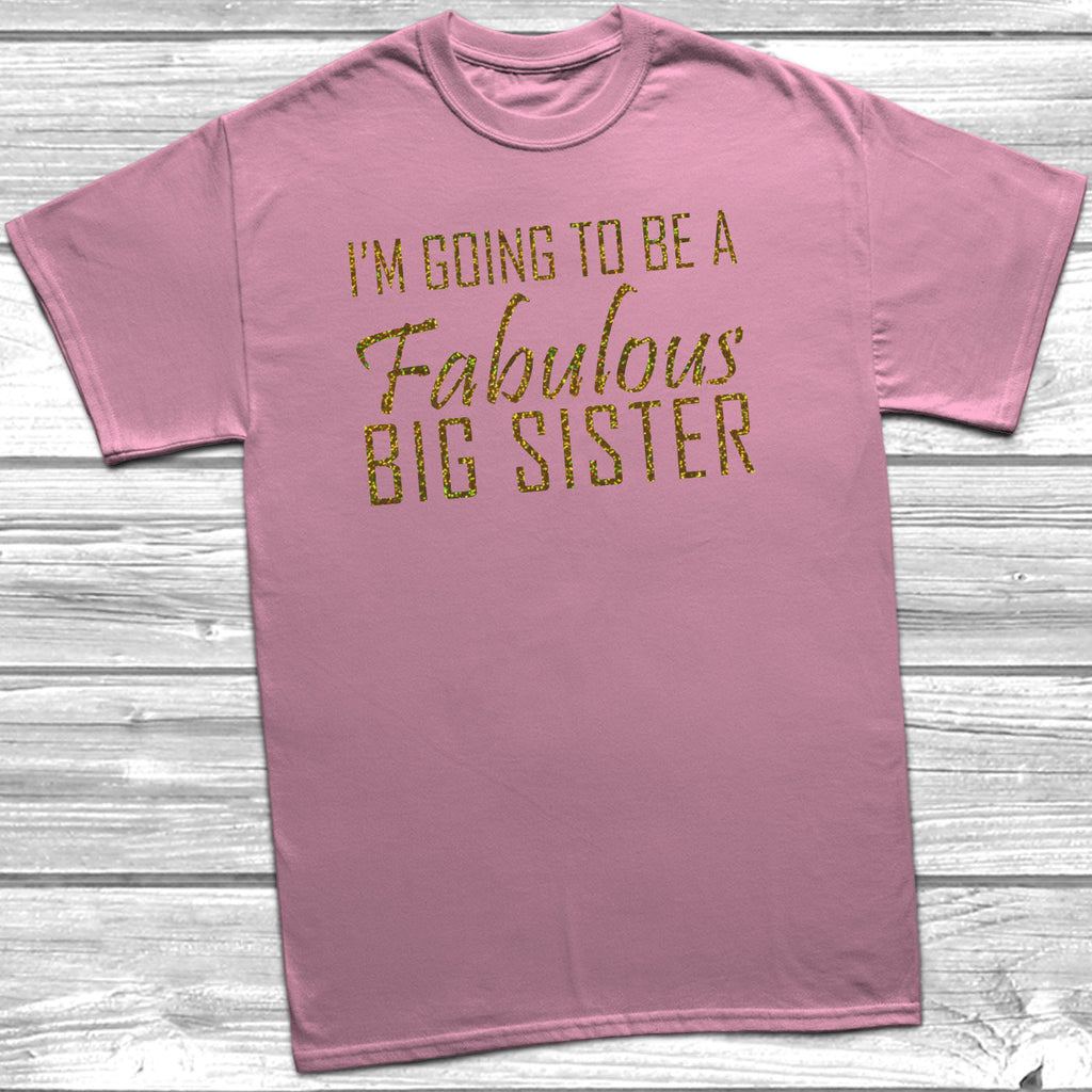 Get trendy with I'm Going To Be A Fabulous Big Sister T-Shirt - T-Shirt available at DizzyKitten. Grab yours for £8.95 today!