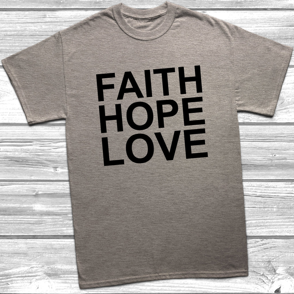 Get trendy with Faith Hope Love T-Shirt - T-Shirt available at DizzyKitten. Grab yours for £9.49 today!
