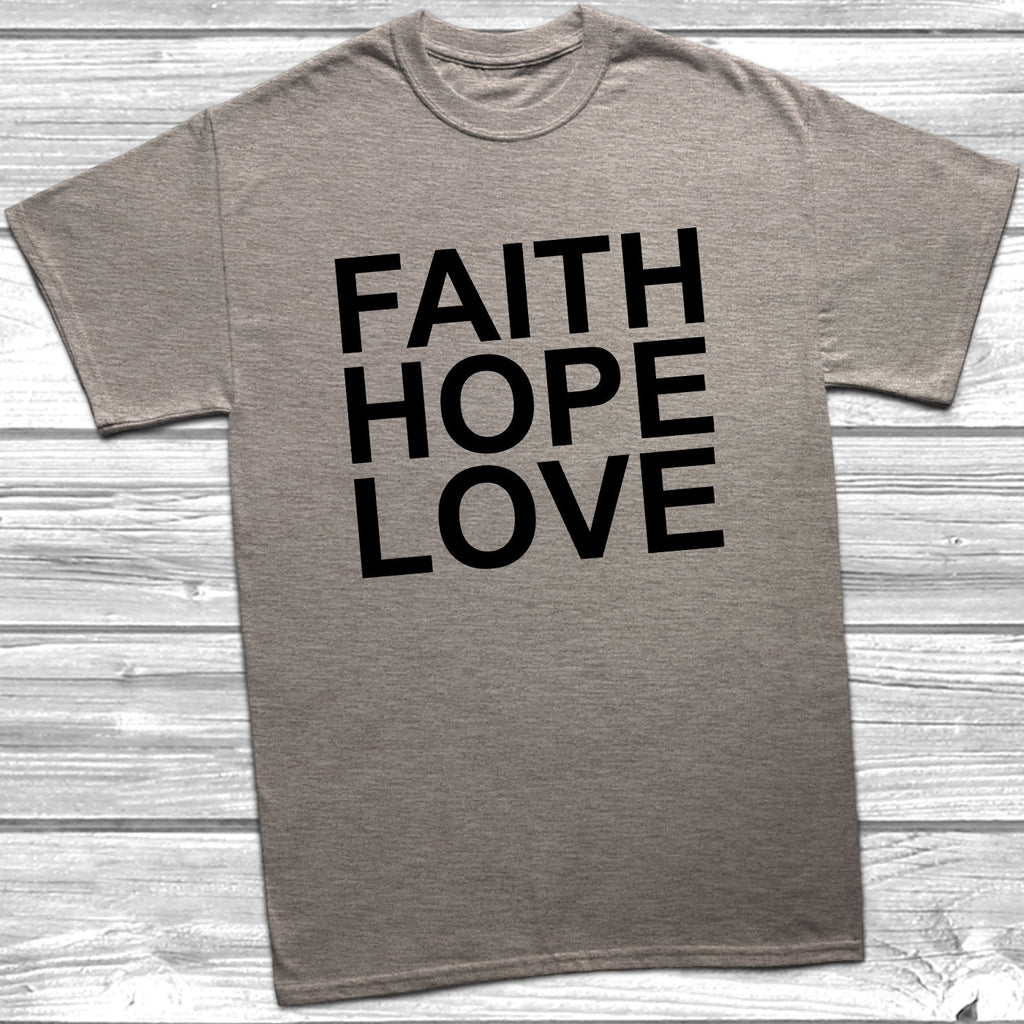 Get trendy with Faith Hope Love T-Shirt - T-Shirt available at DizzyKitten. Grab yours for £8.99 today!