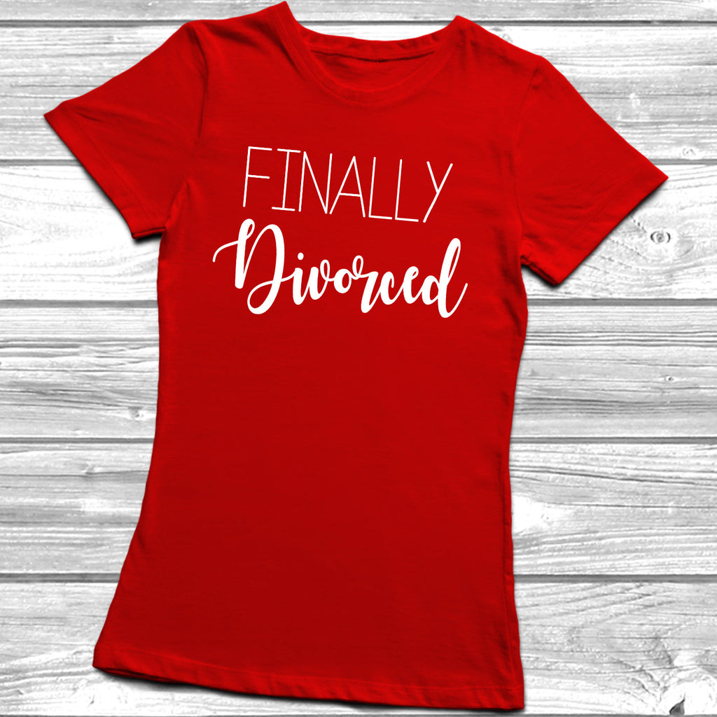 Get trendy with Finally Divorced T-Shirt -  available at DizzyKitten. Grab yours for £8.99 today!