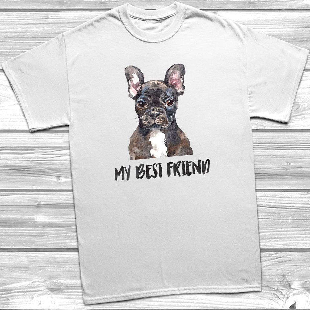 Get trendy with My Best Friend French Bulldog T-Shirt - T-Shirt available at DizzyKitten. Grab yours for £10.49 today!
