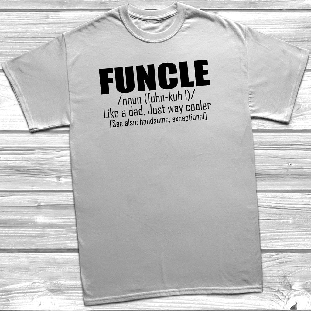 Get trendy with Funcle - Fun Uncle T-Shirt - T-Shirt available at DizzyKitten. Grab yours for £9.95 today!