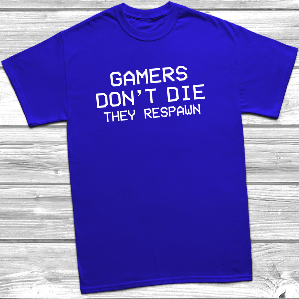 Get trendy with Gamers Don't Die They Respawn T-Shirt - T-Shirt available at DizzyKitten. Grab yours for £8.95 today!