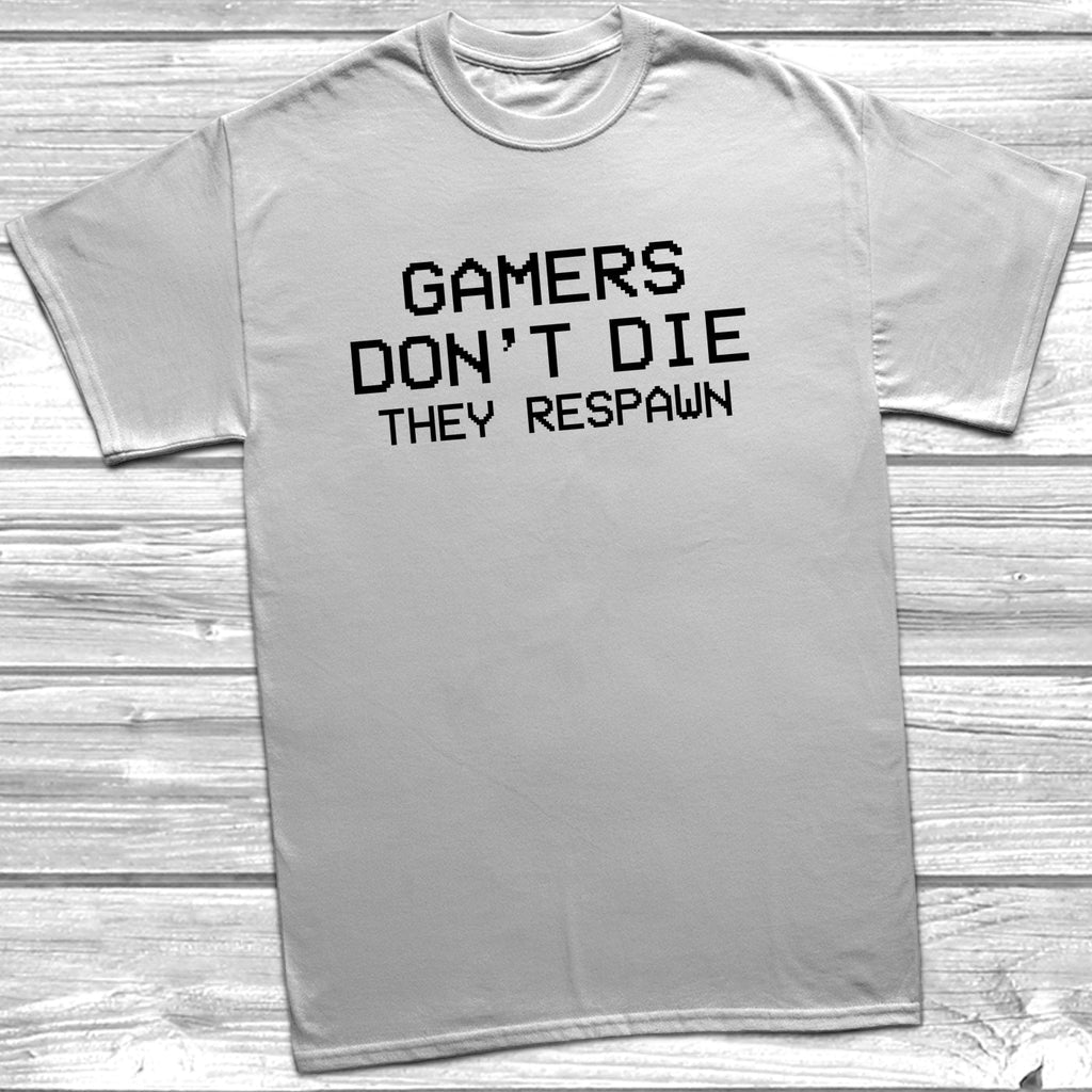 Get trendy with Gamers Don't Die They Respawn T-Shirt - T-Shirt available at DizzyKitten. Grab yours for £9.45 today!