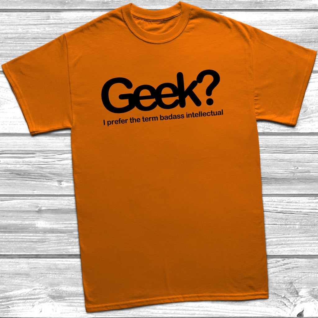 Get trendy with Geek Badass Intellectual T-Shirt - T-Shirt available at DizzyKitten. Grab yours for £8.99 today!