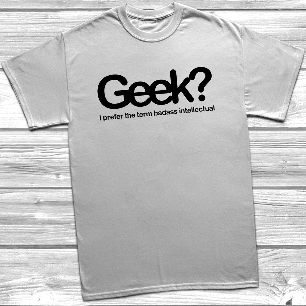 Get trendy with Geek Badass Intellectual T-Shirt - T-Shirt available at DizzyKitten. Grab yours for £8.99 today!