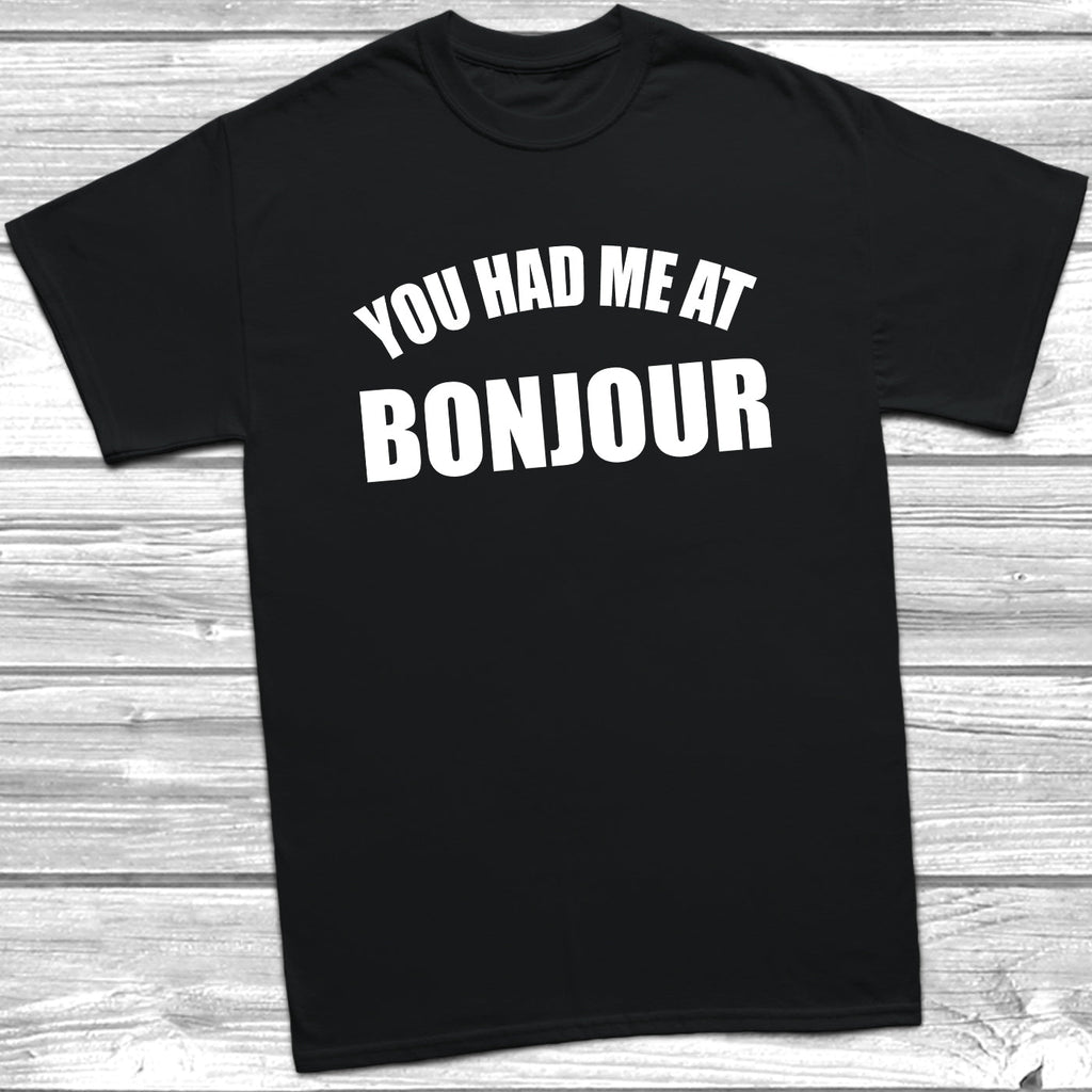 Get trendy with You Had Me At Bonjour T-Shirt - T-Shirt available at DizzyKitten. Grab yours for £9.49 today!
