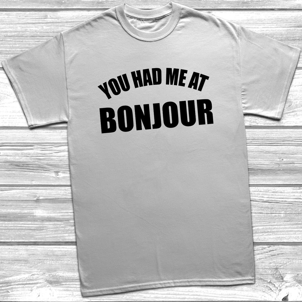 Get trendy with You Had Me At Bonjour T-Shirt - T-Shirt available at DizzyKitten. Grab yours for £9.49 today!