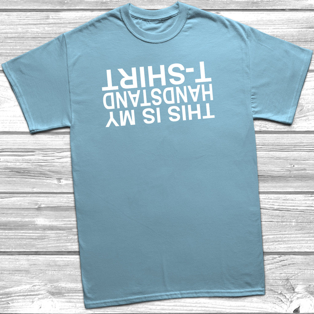 Get trendy with This Is My Handstand T-Shirt - T-Shirt available at DizzyKitten. Grab yours for £8.45 today!