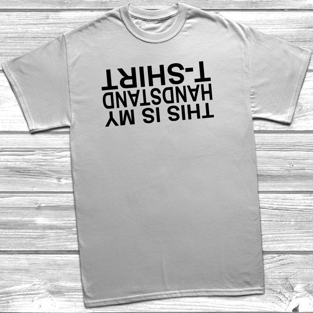 Get trendy with This Is My Handstand T-Shirt - T-Shirt available at DizzyKitten. Grab yours for £8.45 today!