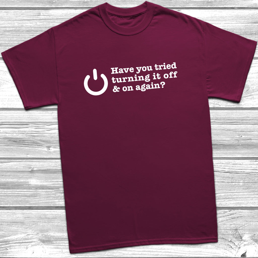 Get trendy with Have You Tried Turning It Off And On Again? T-Shirt - T-Shirt available at DizzyKitten. Grab yours for £9.49 today!