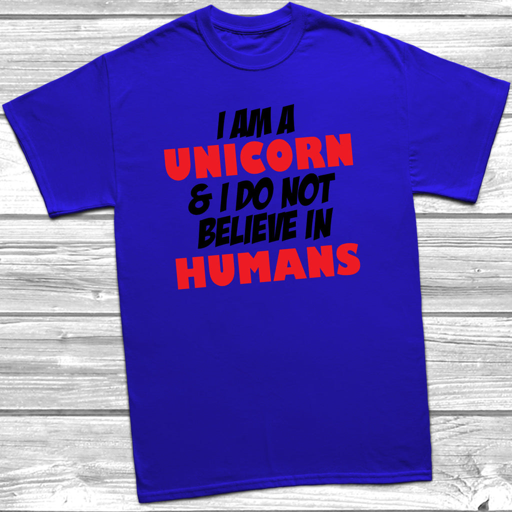 Get trendy with I Am A Unicorn And I Do Not Believe In Humans T-Shirt - T-Shirt available at DizzyKitten. Grab yours for £8.99 today!