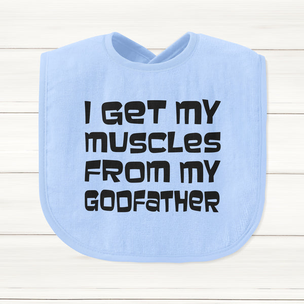 I Get My Muscles From My Godfather Baby Bib