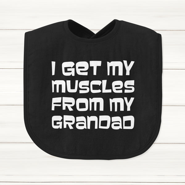 I Get My Muscles From My Grandad Baby Bib