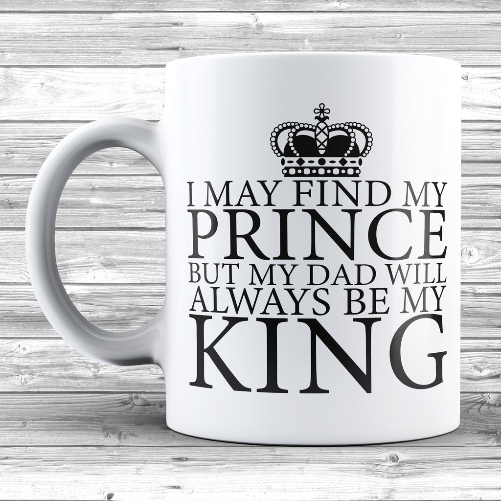 Get trendy with I May Find My Prince Always Be My King Mug - Mug available at DizzyKitten. Grab yours for £9.95 today!