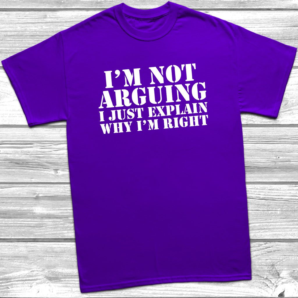 Get trendy with I'm Not Arguing T-Shirt -  available at DizzyKitten. Grab yours for £8.99 today!