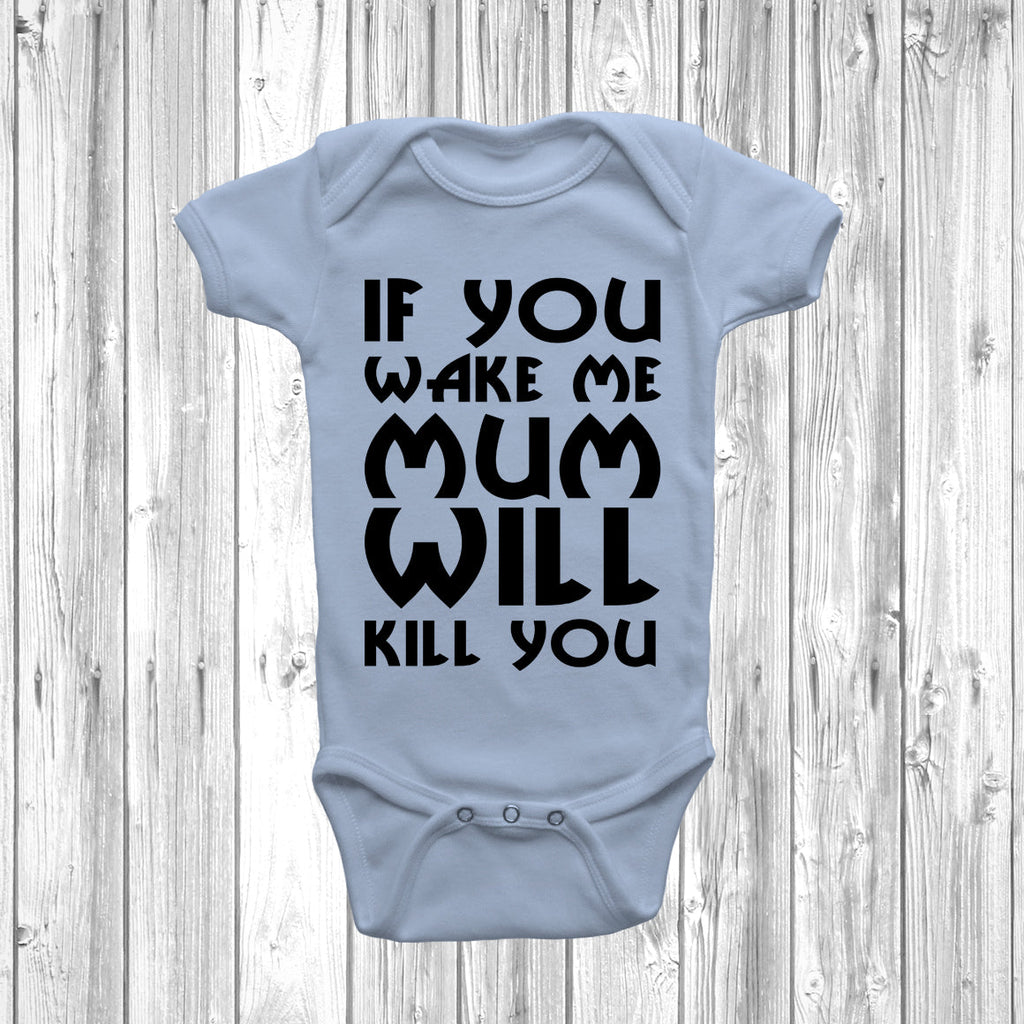 Get trendy with If You Wake Me My Mum Will Kill You Baby Grow - Baby Grow available at DizzyKitten. Grab yours for £8.45 today!