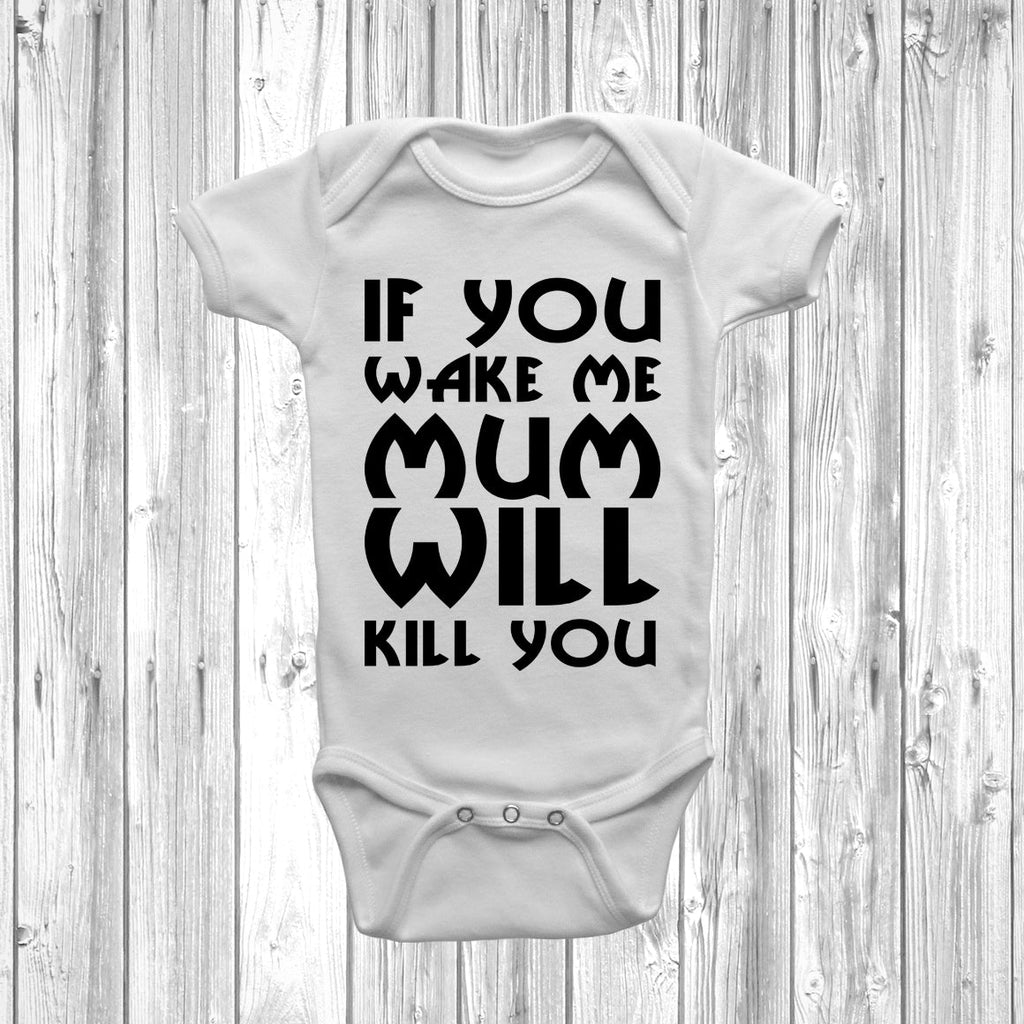 Get trendy with If You Wake Me My Mum Will Kill You Baby Grow - Baby Grow available at DizzyKitten. Grab yours for £7.95 today!